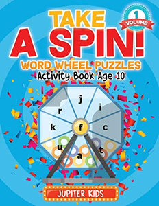 Take A Spin! Word Wheel Puzzles Volume 1 - Activity Book Age 10 