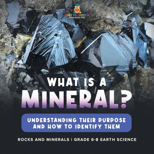 What Are Minerals? Understanding their Purpose and How to Identify Them Rocks and Minerals Grade 6-8 Earth Science