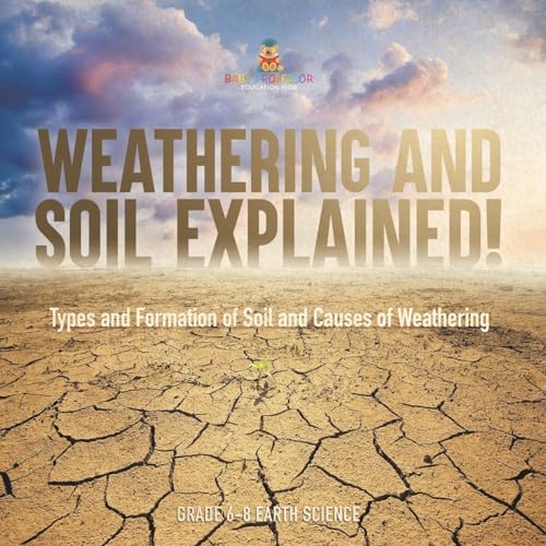 Weathering and Soil Explained! Types and Formation of Soil and Causes of Weathering Grade 6-8 Earth Science
