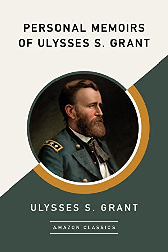 Personal Memoirs of Ulysses S. Grant (AmazonClassics Edition)