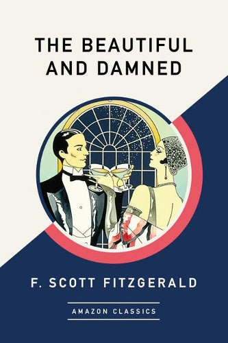 The Beautiful and Damned (AmazonClassics Edition)