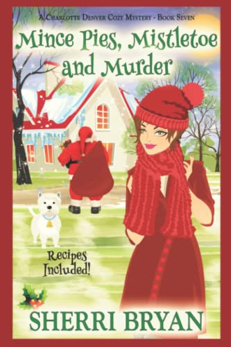 Mince Pies, Mistletoe and Murder: A Charlotte Denver Cozy Mystery