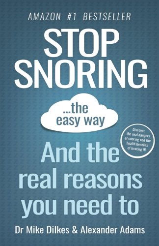 Stop Snoring The Easy Way: And The Reasons You Need To