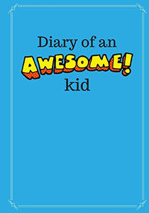 Diary of an Awesome Kid (Children's Journal) 