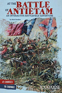 You Choose American Battles at the Battle of Antietam an InteractiveBattlefield Adventure 