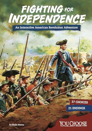 You Choose Founding the United States Fighting for Independence an Interactive American Revolution Adventure