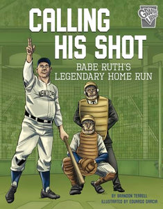 Calling His Shot: Babe Ruth's Legendary Home Run 