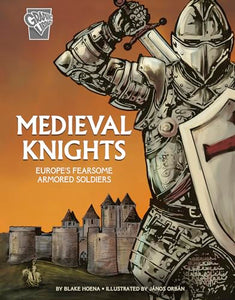 Warriors: Medieval Knights: Europe's Fearsome Armored Soldiers 