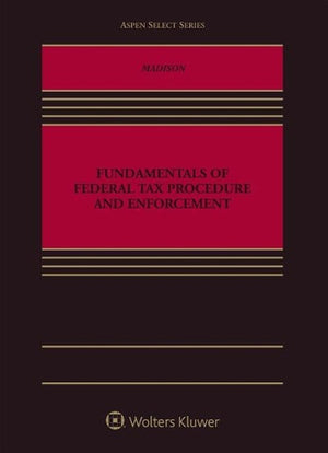 Fundamentals of Federal Tax Procedure and Enforcement