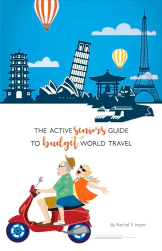 The Active Seniors Guide to Budget World Travel