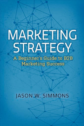Marketing Strategy: A Beginner's Guide to B2B Marketing Success