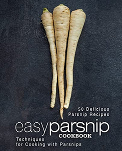 Easy Parsnip Cookbook 