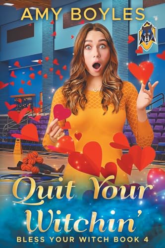 Quit Your Witchin' (Bless Your Witch Book 4)