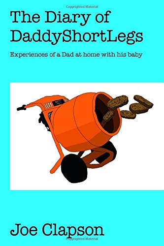 The Diary of DaddyShortLegs: Experiences of a Dad at home with his baby