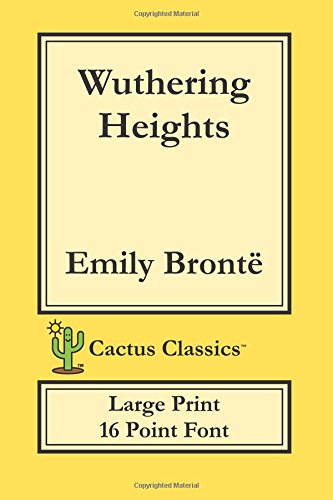 Wuthering Heights (Cactus Classics Large Print 16 Point Font): Ellis Bell