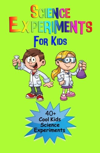 Science Experiments For Kids   Cool Kids Science Experiments A Fun  Safe Kids Science Experiment Book