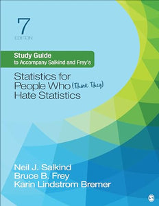 Study Guide to Accompany Salkind and Frey′s Statistics for People Who (Think They) Hate Statistics 
