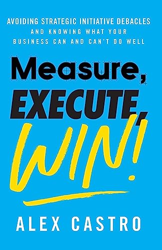 Measure, Execute, Win