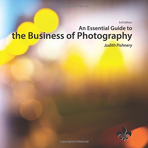 An Essential Guide to the Business of Photography, 3rd Edition