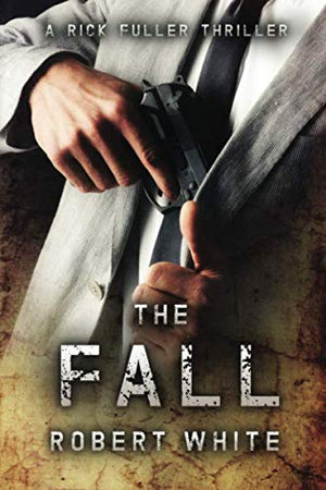 The Fall: SAS hero turns Manchester hitman (A Rick Fuller Thriller)