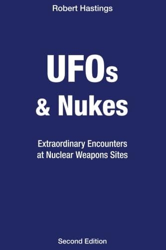 UFOs  Nukes Extraordinary Encounters at Nuclear Weapons Sites