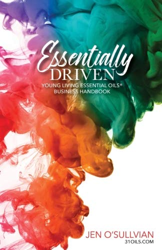 Essentially Driven: Young Living Essential Oils Business Handbook