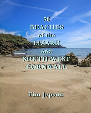 50 BEACHES of the LIZARD and SOUTH-WEST CORNWALL: Volume 2 (50 Beaches of Cornwall)