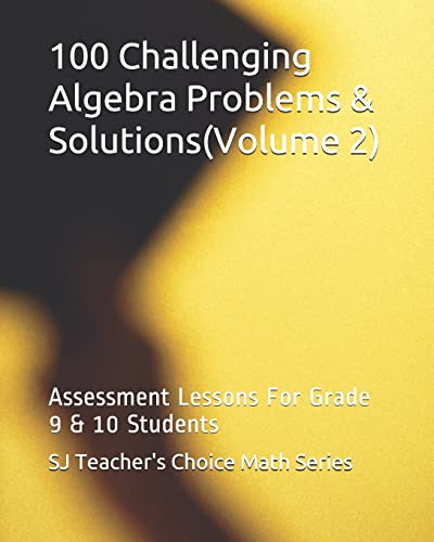 100 Challenging Algebra Problems & Solutions(volume 2)