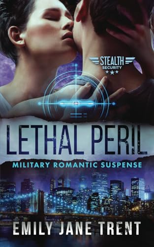 Lethal Peril: Military Romantic Suspense (Stealth Security)