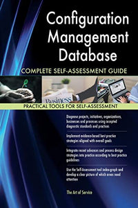 Configuration Management Database Complete Self-Assessment Guide 