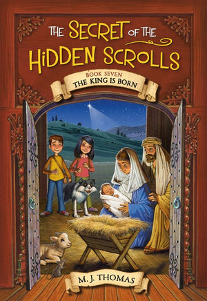 The The Secret of the Hidden Scrolls: The King Is Born, Book 7