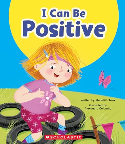 I Can Be Positive (Learn About: Your Best Self)