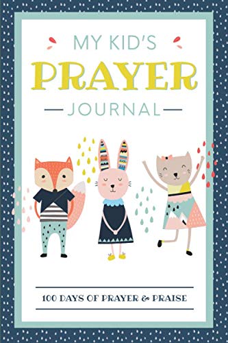 My Kid's Prayer Journal: 100 Days of Prayer and Praise : Children's Journal to Inspire Conversation and Prayer with God