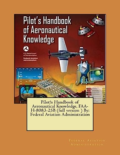 Pilot's Handbook of Aeronautical Knowledge, FAA-H-8083-25B (full version ) By