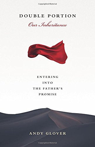 Double Portion Our Inheritance: Entering Into The Father's Promise