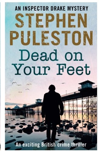Dead on Your Feet: Volume 4 (Detective Inspector Drake)