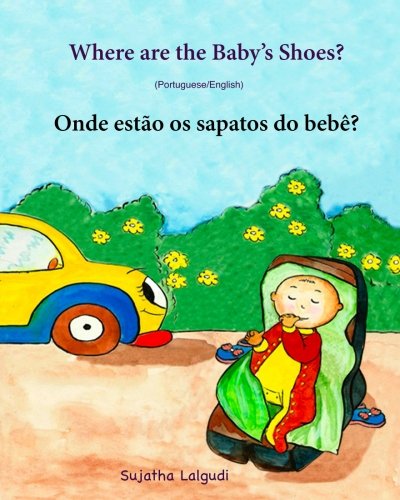 Where are the babys shoes PortugueseEnglish Portuguese baby book Childrens Picture Book EnglishPortuguese Bilingual Edition Learn Colors Portuguese Books for Children para criancas