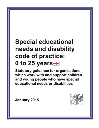 Special educational needs and disability code of practice: 0 to 25 years: Statutory guidance for organisations which work with and support children ... special educational needs or disabilities