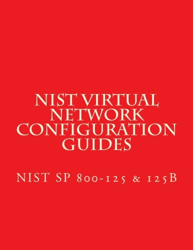 NIST SP 800-125B and 125 - Secure Virtual Network Configuration for Virtual Machin : Guide to Security for Full Virtualization Technologies