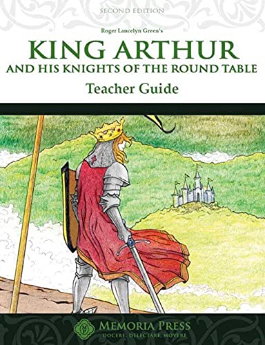 King Arthur and His Knights of the Round Table Teacher Guide, Second Edition