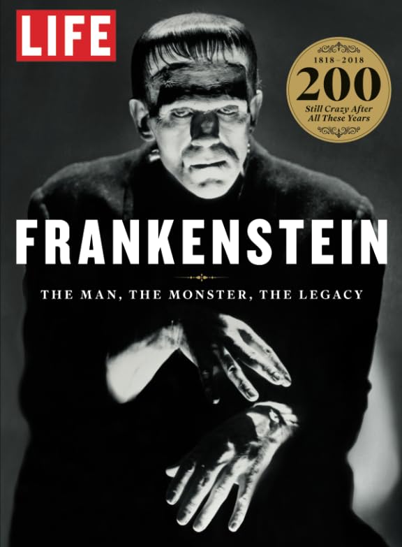 LIFE Frankenstein: The Man, The Monster, The Legacy