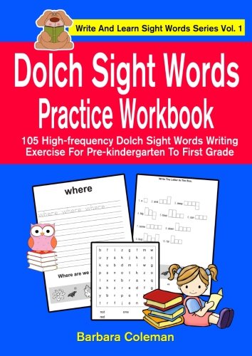 Dolch Sight Words Practice Workbook: 105 high-frequency Dolch sight words writing exercise for pre-kindergarten through first grade: Volume 1 (Write And Learn Sight Words Series)
