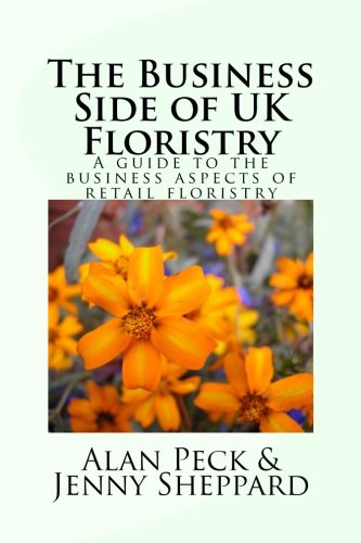 The Business Side of UK Floristry: A guide to the business aspects of retail floristry