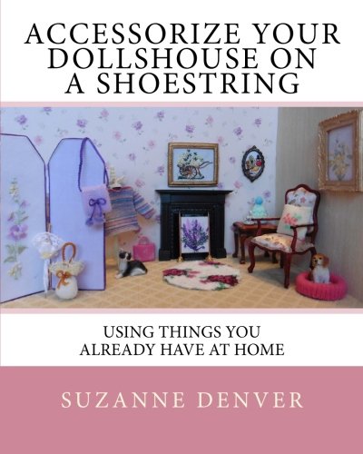 Accessorize your dollshouse on a shoestring: Adventures in 12th scale!