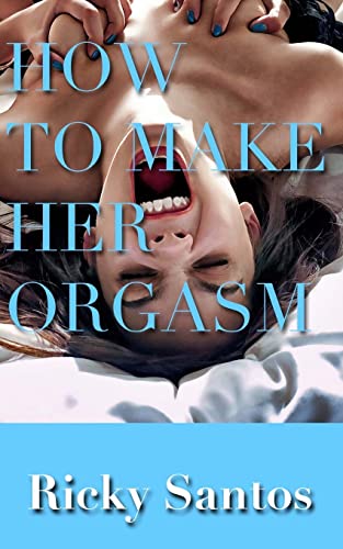 How to Make her Orgasm