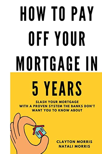 How To Pay Off Your Mortgage In 5 Years