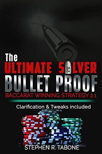 The Ultimate Silver Bullet Proof Baccarat Winning Strategy 2.1