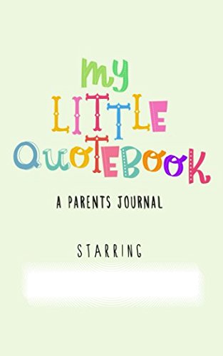 My Little Quotebook: A Parents Journal