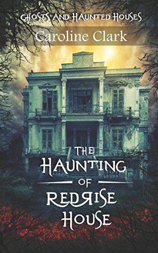 The Haunting of RedRise House: Ghosts and Haunted Houses