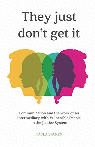 They Just Don't Get It: Communication and the Work of an Intermediary in the Vulnerable People in the Justice System